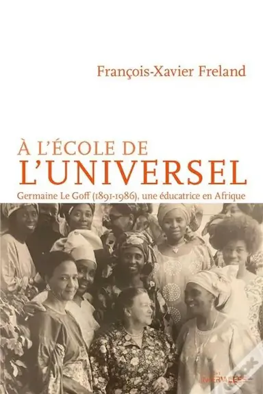À l'école de l'universel: Germaine Le Goff, l'histoire d'une pionnière