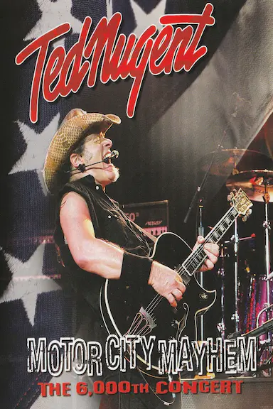 Ted Nugent: Motor City Mayhem - The 6000th Show